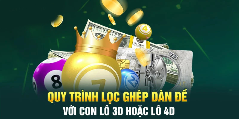 Thực hiện lọc ghép dàn đề với lô 3D hoặc 4D