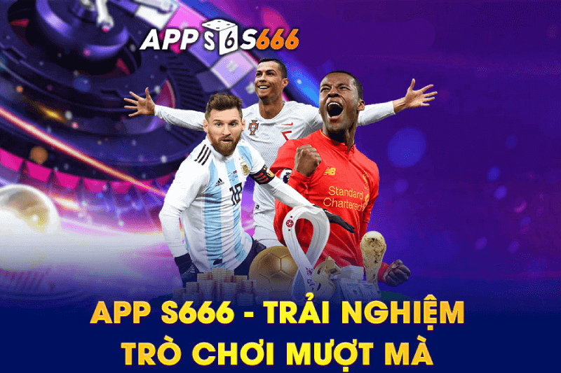 Tính năng chính của S666 app com đăng nhập