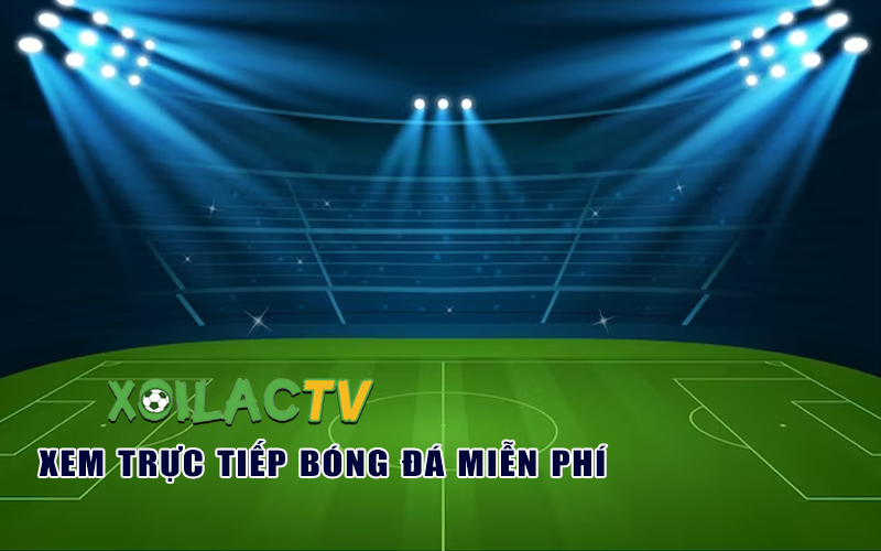 Những ưu điểm nổi trội tại trang xem bóng đá trực tuyến xôi lạc tv